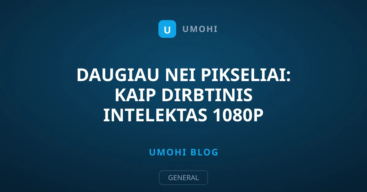 Daugiau nei pikseliai: kaip dirbtinis intelektas 1080p paverčia į 4K